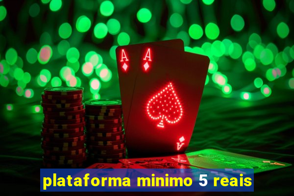 plataforma minimo 5 reais